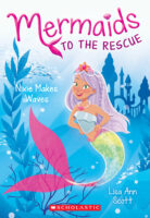 Mermaids to the Rescue #1: Nixie Makes Waves