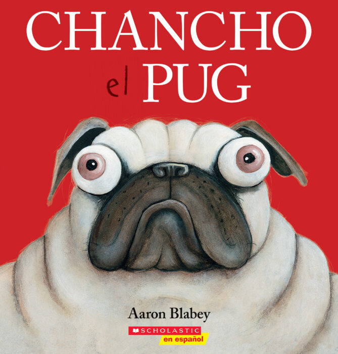 Chancho el pug by Aaron Blabey | The Scholastic Parent Store