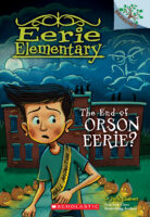 Eerie Elementary #10: The End of Orson Eerie?