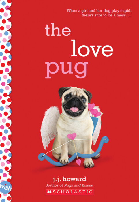 The Love Pug A Wish Novel