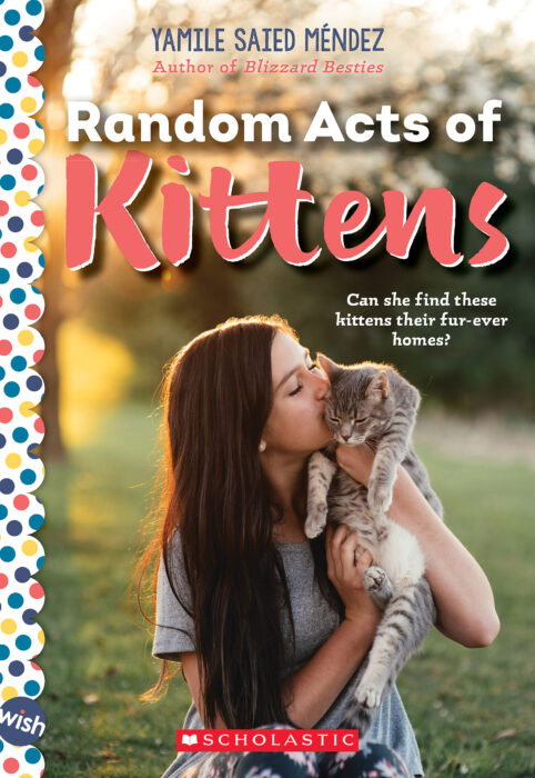 Random Acts of Kittens: A Wish Novel by Yamile Saied Méndez | The