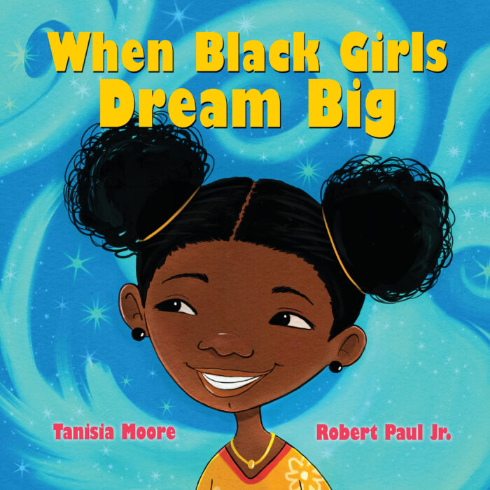 When Black Girls Dream Big by Tanisia Moore The Scholastic