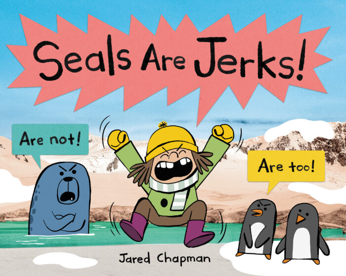 Seals Are Jerks! by Jared Chapman | The Scholastic Parent Store