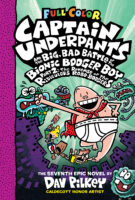 Captain Underpants #7: Captain Underpants and the Big, Bad Battle of the Bionic Booger Boy, Part 2