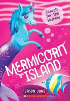 Mermicorn Island #1: Search for the Sparkle (with Mermicorn Tail Eraser!)