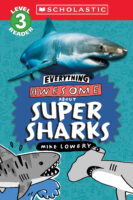 Scholastic Reader Level 3: Everything Awesome About Super Sharks