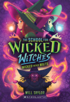 The School for Wicked Witches #2: Wicked Never Waits