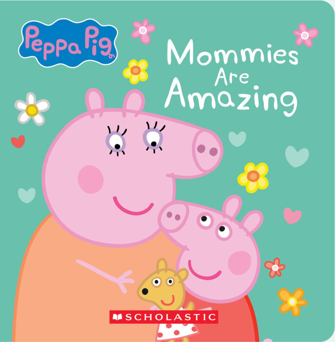 Peppa Pig: Mommies are Amazing by Scholastic | The Scholastic