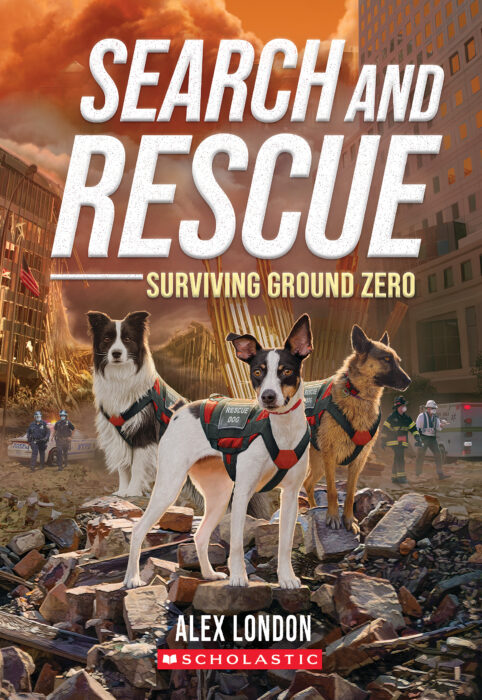 Search and Rescue 2: Surviving Ground Zero by Alex London The