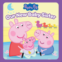 Peppa Pig: Our New Baby Sister Storybook