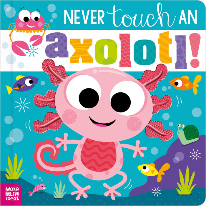 Never Touch an Axolotl by Cara Jenkins | The Scholastic Parent Store