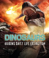 Dinosaurs: Origins, Daily Life, Extinction
