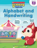 Scholastic Learning Express: Alphabet and Handwriting: Grades K–2