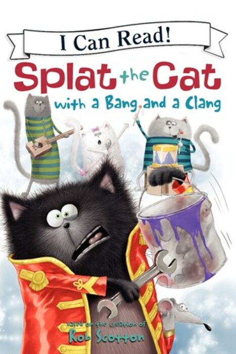 Splat The Cat With A Bang And A Clang By Rob Scotton