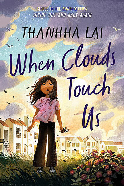 Inside Out and Back Again: When Clouds Touch Us by Thanhha Lai