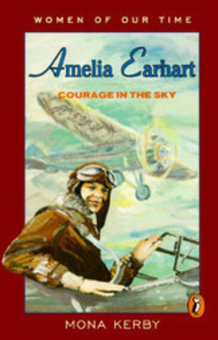 Amelia Earhart: Courage in the Sky by Mona Kerby | Scholastic
