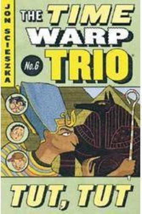 Time Warp Trio: Tut Tut by Jon Scieszka | Scholastic