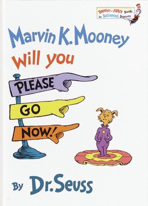 Marvin K. Mooney Will You Please Go Now! by Dr. Seuss | Scholastic