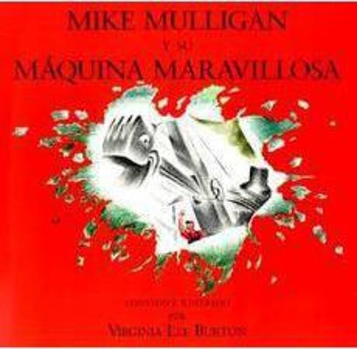 Mike Mulligan Y Su Maquina Marvillosa/Mike Mulligan and his Steam Shovel