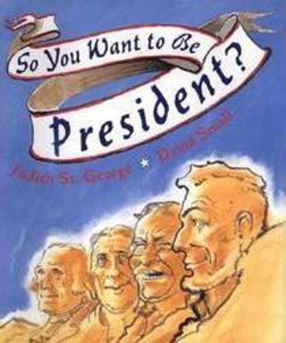 So You Want to Be President? by Judith St. Scholastic