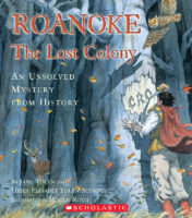 Unsolved Mystery from History: Roanoke: The Lost Colony