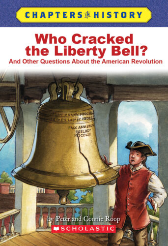 Chapters in History: Who Cracked the Liberty Bell? by Connie Roop