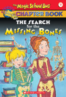 The Magic School Bus® Chapter Books: The Search for the Missing Bones