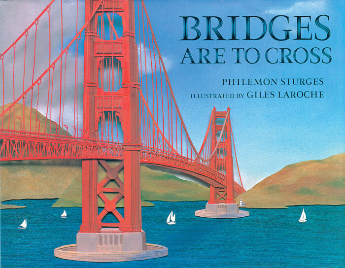 Bridges Are to Cross by Philemon Sturges Scholastic