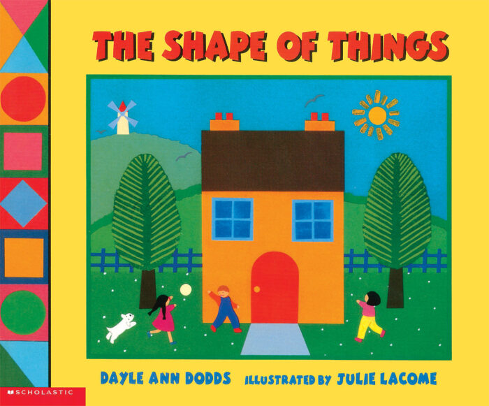 The Shape of Things by Dayle Ann Dodds Scholastic