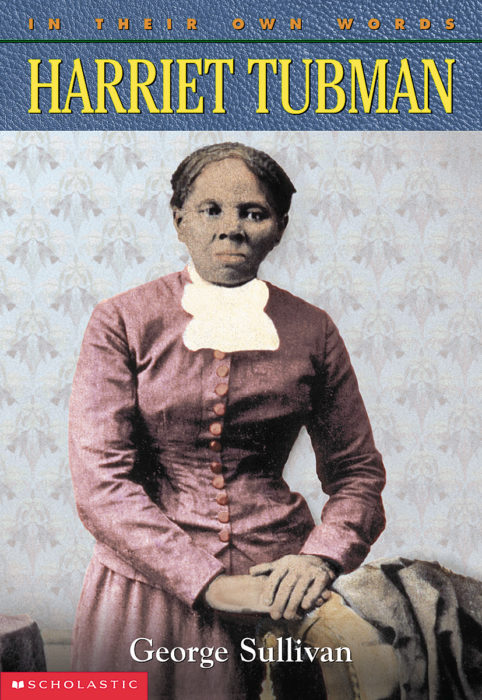 In Their Own Words: Harriet Tubman by George Sullivan