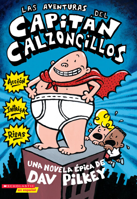 Las aventuras del Capitán Calzoncillos (Captain Underpants #1) by Dav  Pilkey