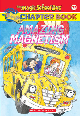 The Magic School Bus Chapter Books: Amazing Magnetism