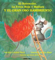 Little Mouse, Big Hungry Bear: El ratoncito, la fresa roja y madura y el gran oso hambriento