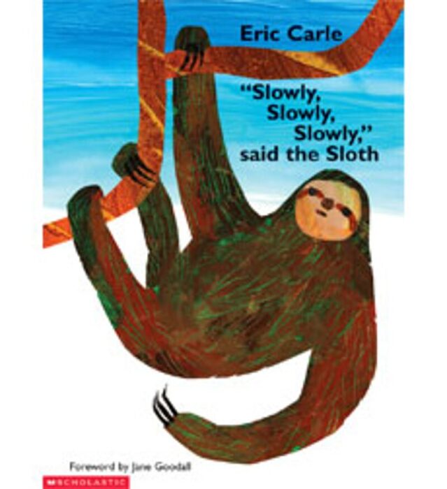 Slowly, Slowly, Slowly Said the Sloth by Eric Carle | Scholastic
