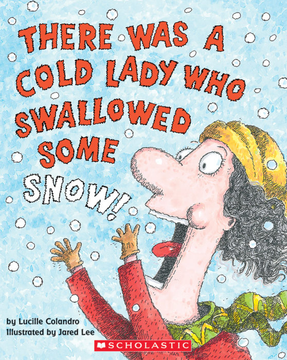 There was a Cold Lady Who Swallowed Some Snow