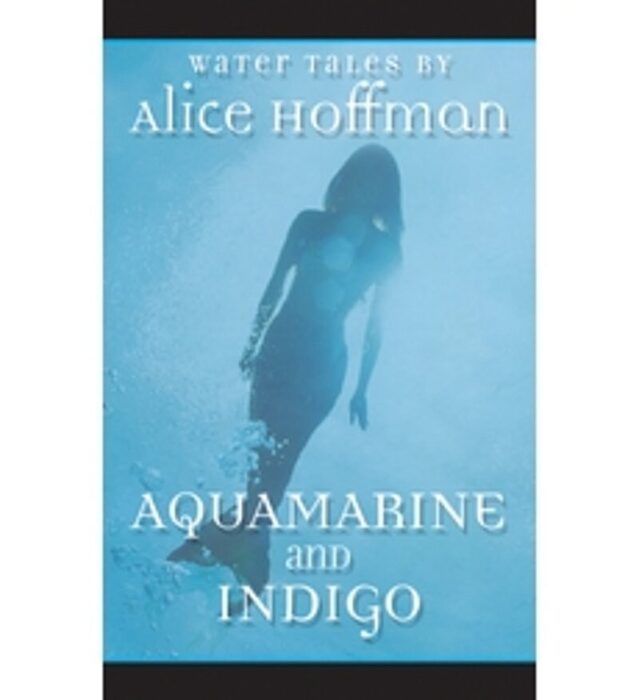 Water Tales: Two Novels (Aquamarine& Indigo) by Alice Hoffman | Scholastic