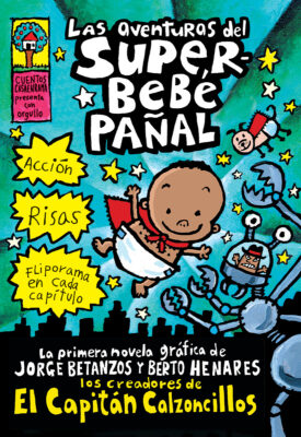 Las aventuras del Superbebe Panal (Super Diaper Baby #1) (Captain Underpants)