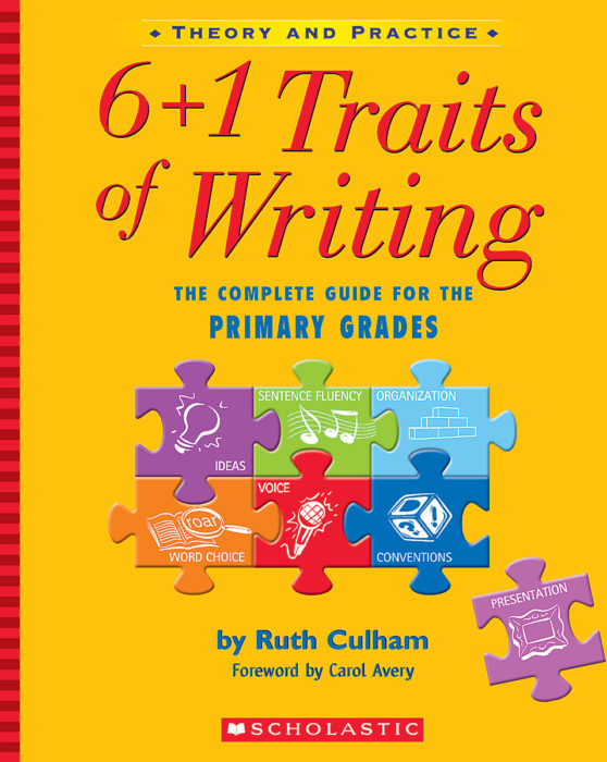6+1 Traits of Writing: The Complete Guide for the Primary Grades