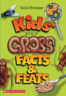 Kids' Book of Gross Facts and Feats