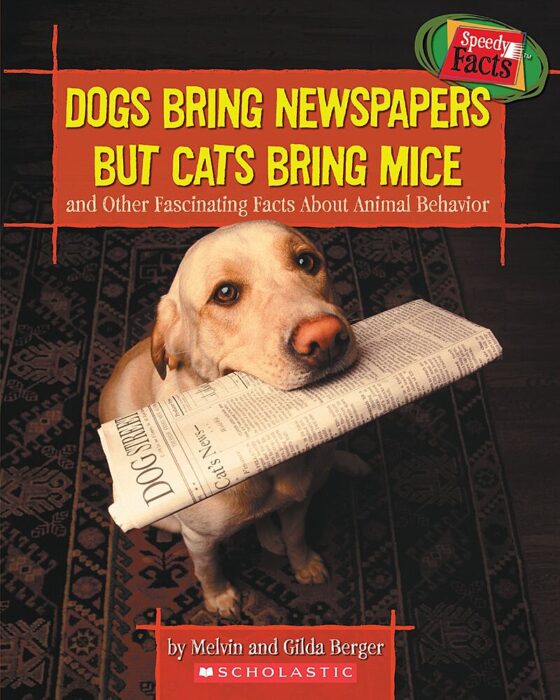 Dogs Bring Newspapers but Cats Bring Mice & Other Fascinating Facts