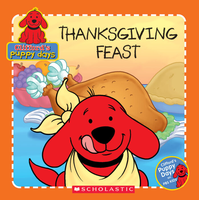 Clifford's Puppy Days: Thanksgiving Feast by Quinlan B. Lee | Scholastic