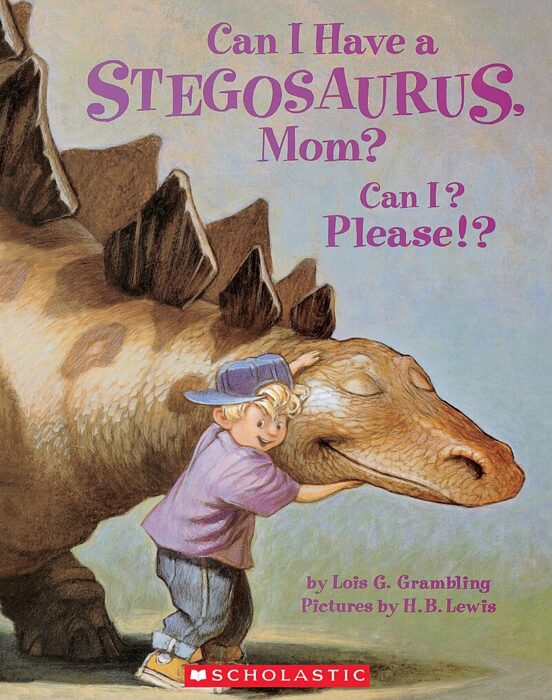 Can I Have a Stegosaurus Mom? Can I? Please! by Lois G. Grambling