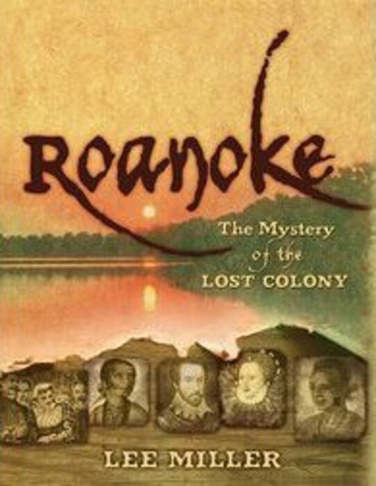 Roanoke: The Mystery of the Lost Colony by Lee Miller | Scholastic