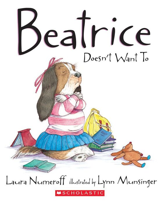 Beatrice Doesn't Want To by Laura Joffe Numeroff | Scholastic
