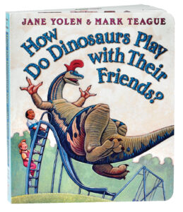 How Do Dinosaurs Play with Their Friends? by Jane Yolen