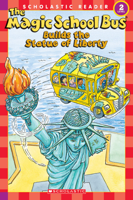 Scholastic Reader!® Level 2-The Magic School Bus®: The Magic School Bus® Builds the Statue of Liberty