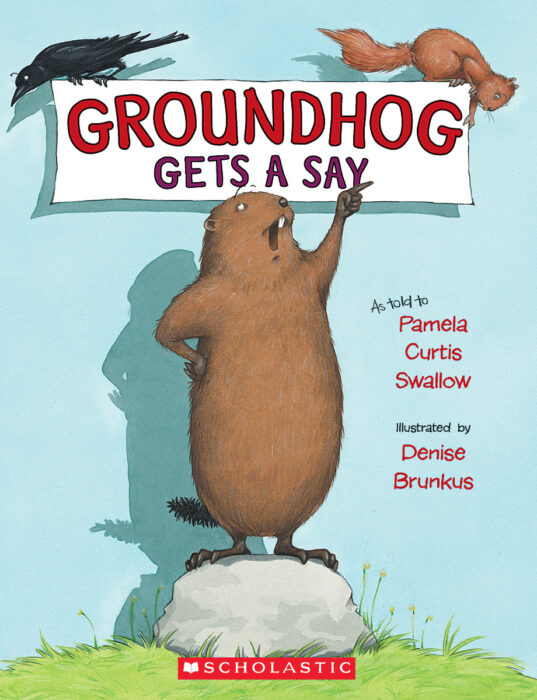 Groundhog Gets a Say by Pamela Curtis Swallow | Scholastic