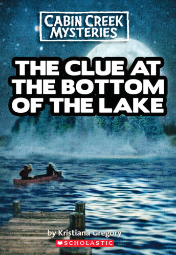 Cabin Creek Mysteries: The Clue at the Bottom of the Lake by