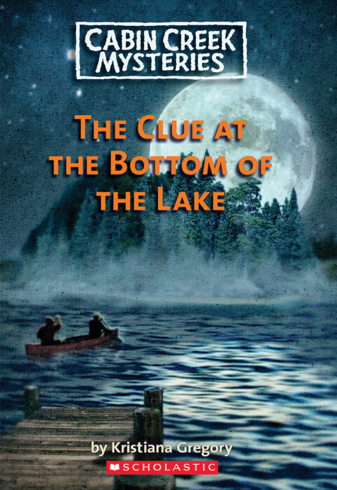 Cabin Creek Mysteries: The Clue at the Bottom of the Lake by