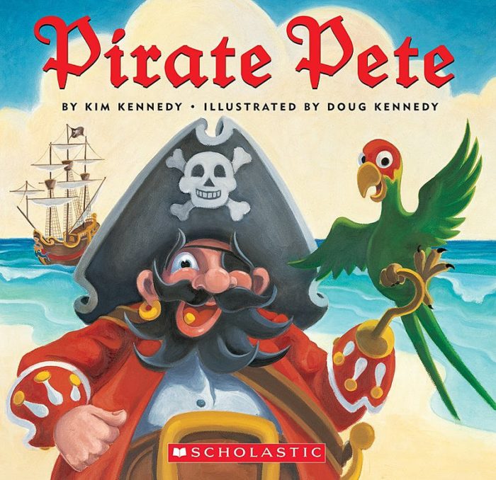 Pirate Pete by Kim Kennedy Scholastic